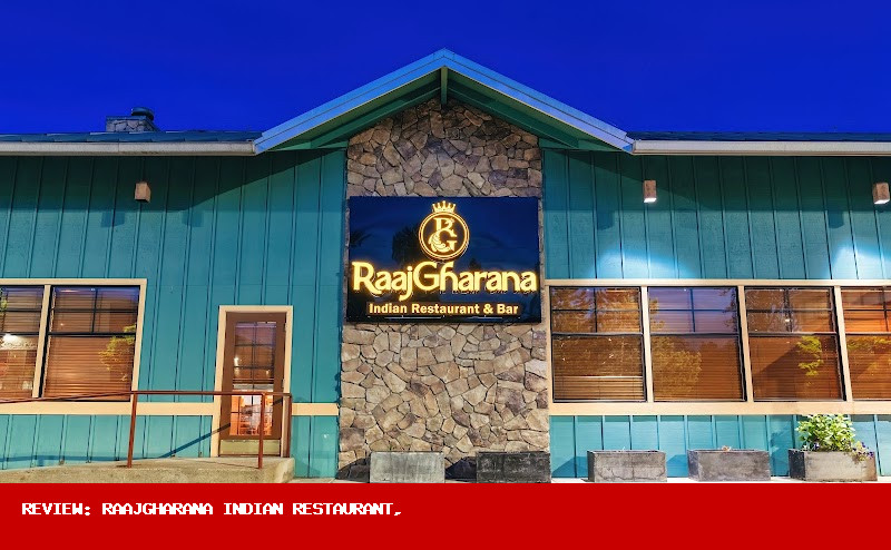 Review: RaajGharana Indian Restaurant, Bar & Banquet